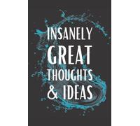 Insanely Great Thoughts & Ideas: Office Lined Blank Notebook Journal With Funny Sayings and Sarcastic Humor Quotes | Coworker Gag Gifts | Blue Water Splash Cover