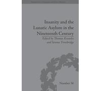 Insanity and the Lunatic Asylum in the Nineteenth Century (Perspectives in Economic and Social History)