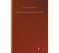 Insanity Its Causes and Prevention