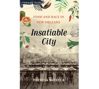 Insatiable City : Food and Race in New Orleans