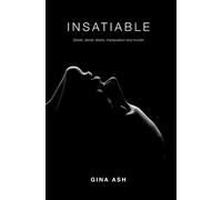 Insatiable: Deceit, denial, desire, manipulation and murder