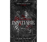 Insatiable: Deluxe Edition by Leigh Rivers