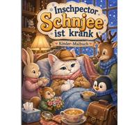 Inschpector Schnjee ist krank: Ein liebevolles Winter-Malbuch über Kranksein, Gesundwerden und Freundschaft für Kinder ab 5 Jahren | Süße Tierkinder ... Schnjee - Kawaii Malbücher für Kinder)