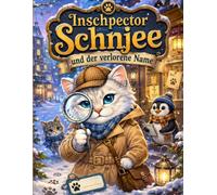 Inschpector Schnjee und der verlorene Name: Ein winterliches Detektiv-Malbuch für Kinder ab 5 Jahren | Die spannende Suche nach dem verlorenen Namen ... Schnjee - Kawaii Malbücher für Kinder)