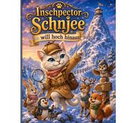Inschpector Schnjee will hoch hinaus!: Ein winterliches Abenteuer-Malbuch für Kinder ab 5 Jahren | Klettern, wandern und entdecken mit niedlichen ... Schnjee - Kawaii Malbücher für Kinder)