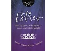 Esther: Seeing Our Invisible God in an Uncertain World (InScribed Collection)