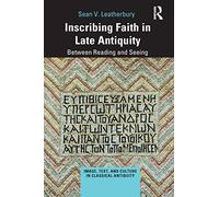 Inscribing Faith in Late Antiquity – Between Reading and Seeing