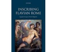Inscribing Flavian Rome : Epigraphic Strategies in Martial's Epigrams