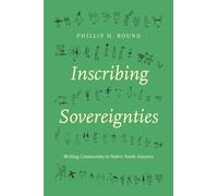 Inscribing Sovereignties: Writing Community in Native North America (Critical Indigeneities)