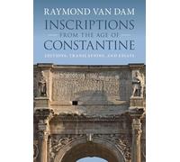 Inscriptions from the Age of Constantine: Editions, Translations, and Essays
