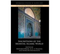 Inscriptions of the Medieval Islamic World (Edinburgh Studies in Islamic Art)