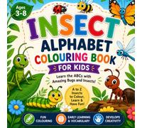 Insect Alphabet Colouring Book for Kids: Learn the ABCs with Amazing Bugs and Insects | Fun Letter Recognition, Easy Colouring Pages & Early Learning Activity Book for Ages 3-8