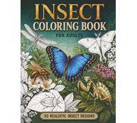 Insect Coloring Book: 50 Realistic Insect Designs for Adults (Adult Coloring Books)