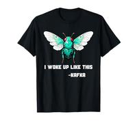 Insect I Woke Up Like This Franz Kafka Cicada Beetle Bugs T-Shirt