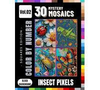 Insect Pixels Color by Number Mystery Puzzle Book for Teens & Adults: Beautiful Bug Puzzle Pages Featuring Bees, Butterflies, Beetles & More | Volume 2 (Insect Pixels Mystery Mosaic)