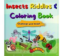 Insect Riddles Coloring Book for Kids Ages 4-8: Fun Guess & Color Learning Activity: Help Kids Get Smarter While Discovering the World of Insects ... and Coloring (Riddle & Color Adventures)