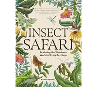 Insect Safari: Exploring the Wondrous World of Everyday Bugs