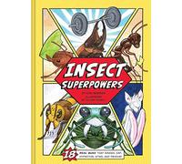 Insect Superpowers: 18 Real Bugs that Smash, Zap, Hypnotize, Sting, and Devour!: 1