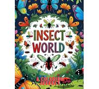 Insect warld : A coloring journey: Color and learn insect