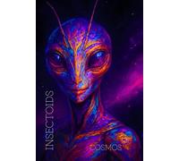 INSECTOIDS COSMOS: Graph Paper Notebook. Cosmic Alien Journal for Sci-Fi Creatives. Space Exploration (The Galactic Collection)