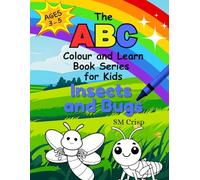 Insects and Bugs - The ABC Colour and Learn Book Series for Kids