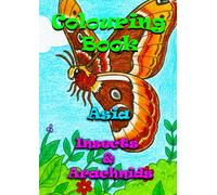 Insects & Arachnids - Asia - A Colouring and Learning Adventure!: “An Adventure in Colour, Curiosity, and Creepy-Crawlies!” (Insects & Arachnids Of The World - A Colouring and Learning Adventure)