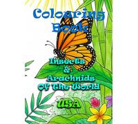 Insects & Arachnids - USA - A Colouring and Learning Adventure!: “An Adventure in Colour, Curiosity, and Creepy-Crawlies!” (Insects & Arachnids Of The World - A Colouring and Learning Adventure)