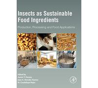 Insects as Sustainable Food Ingredients: Production, Processing and Food Applications