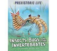 Insects, Bugs and Other Invertebrates (Prehistoric Life)