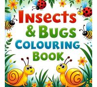 Insects & Bugs Coloring Book for Kids and Adults: An Easy and Fun Insects & Bugs Coloring Book Filled with Cute and Bold Designs for Relaxation and Joy
