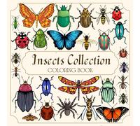 Insects Collection Coloring Book: 52 Unique Designs of Bugs And Insects For Kids Teens and Adults. Collection for Mindfulness, Stress Relief, and Relaxation.