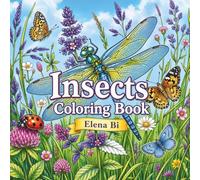 Insects Coloring Book: Intricate Nature-Inspired Designs for Stress Relief, Mindfulness, and Creativity
