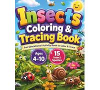 Insects Coloring & Tracing Book for Kids Ages 4-10: Fun Educational Activity Book to Color, Trace, and Learn 15 Amazing Insects (Amazing Animals Coloring & Tracing Series)