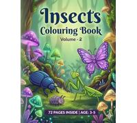 Insects Colouring Book Vol. 2: A Playful Bug-Themed Colouring Adventure for Kids Ages 3-5: A Fun-Filled Journey into the World of Tiny Creatures with ... to Spark Creativity and Curiosity