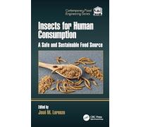 Insects for Human Consumption: A Safe and Sustainable Food Source (Contemporary Food Engineering)