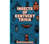 Insects of Kentucky Trivia: Random, Fun, Interesting Facts for Smart and Curious Kids