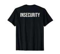 Insecurity Funny Security Parody (On Back) T-Shirt