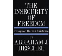 INSECURITY OF FREEDOM PB: Essays on Human Existence
