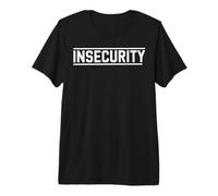 Insecurity Shirt Funny Security Guard Premium T-Shirt
