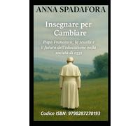 Insegnare per Cambiare: Papa Francesco, la scuola e il futuro dell’educazione nella società di oggi