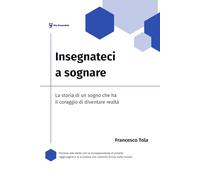 Insegnateci a sognare: La storia di un sogno che ha il coraggio di diventare realtà