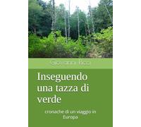 Inseguendo una tazza di verde: cronache di un viaggio in Europa