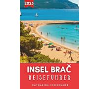 INSEL BRAČ REISEFÜHRER 2025