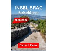 INSEL BRAC Reiseführer 2026-2027: Erkunden Sie Supetar, Bol und Milna wie ein Einheimischer