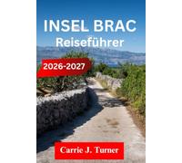 INSEL BRAC Reiseführer 2026-2027: Erkunden Sie Supetar, Bol und Milna wie ein Einheimischer