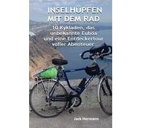 Inselhüpfen mit dem Rad: 10 Kykladen, das unbekannte Euböa und eine Entdeckertour voller Abenteuer