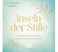 Inseln der Stille: Meditationen für Ruhe, Kraft und innere Balance