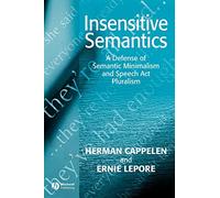 Insensitive Semantics: A Defense of Semantic Minimalism and Speech Act Pluralism