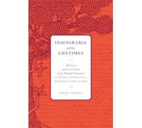 Inseparable across Lifetimes: The Lives and Love Letters of the Tibetan Visionaries Namtrul Rinpoche and Khandro Tare Lhamo