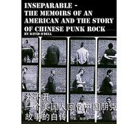 Inseparable, the memoirs of an American and the story of Chinese punk rock